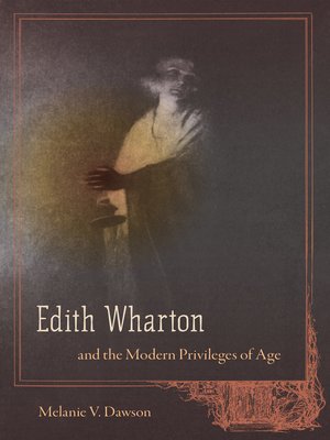 cover image of Edith Wharton and the Modern Privileges of Age